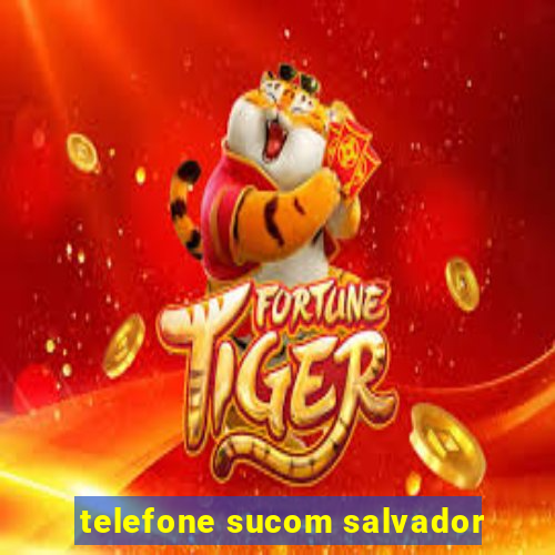 telefone sucom salvador